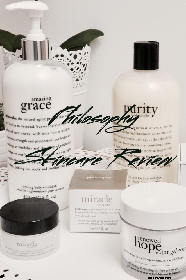 Philosophy Skin Care Review |純度の洗顔、奇跡の労働者、瓶の中で希望を更新し、驚くべきグレースボディローション。  