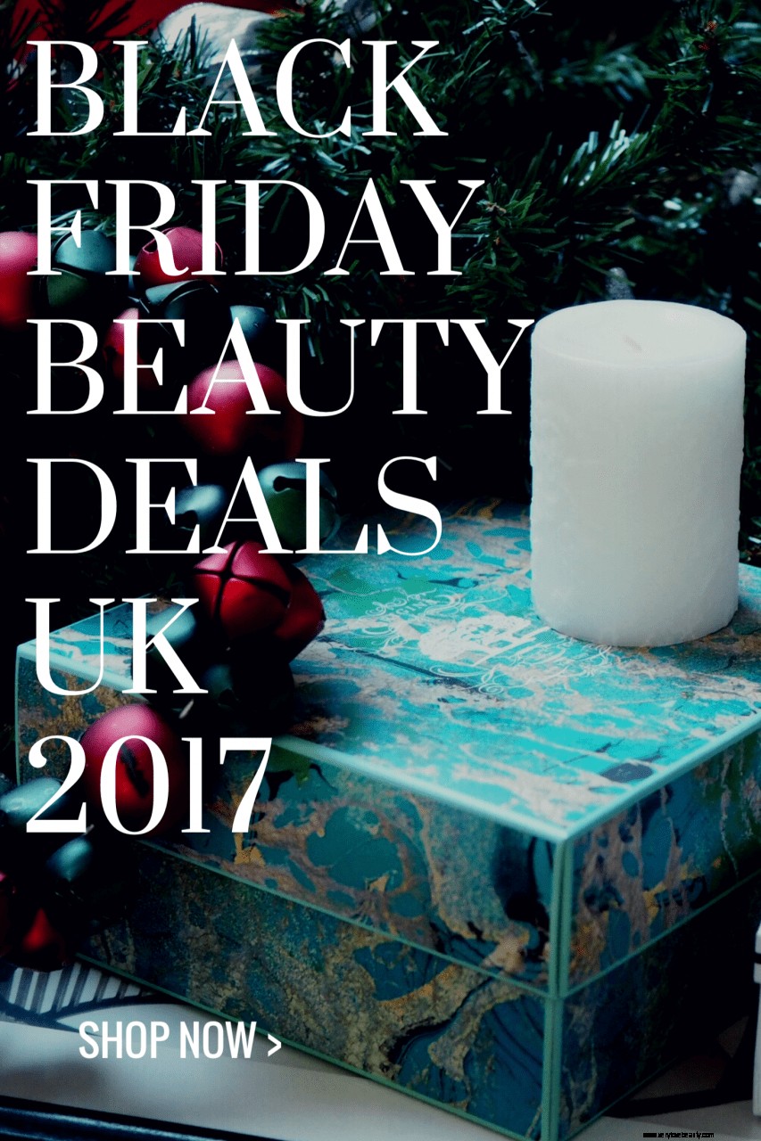 Black Friday Beauty erbjuder Storbritannien 2017 